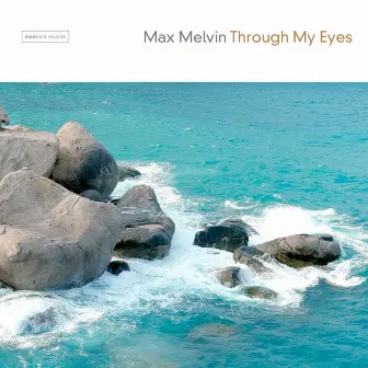 Through My Eyes by Max Melvin