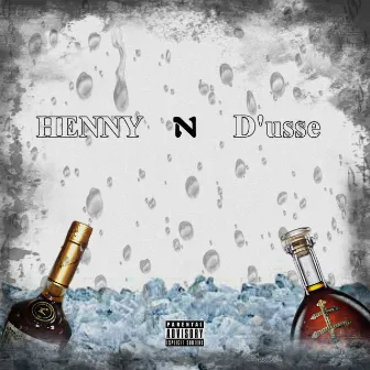 HENNY N D'USSE by T-Jxint