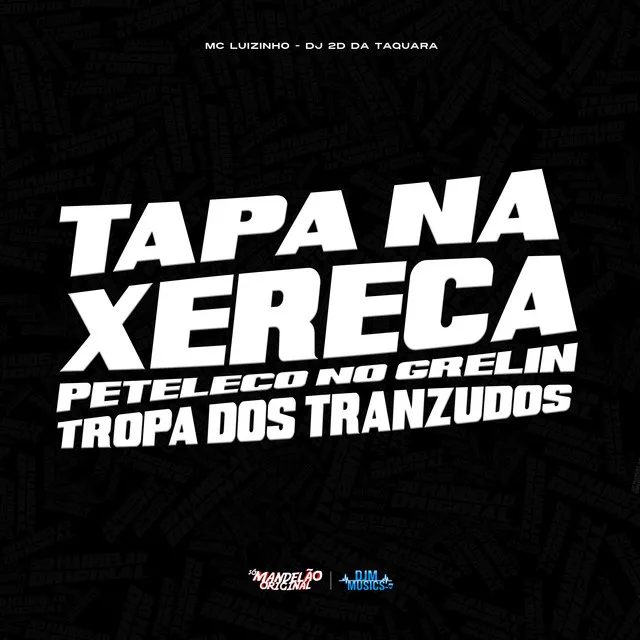 Tapa na Xereca Peteleco no Grelin Vs Tropa dos Tranzudos