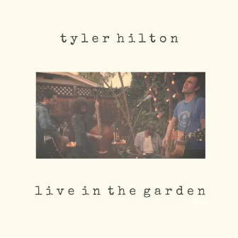 Live in the Garden by Tyler Hilton