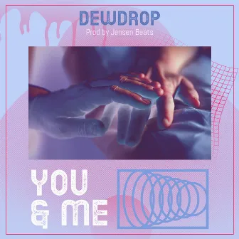 You & Me by Dewdrop