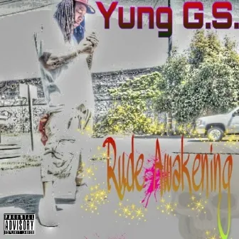 Rude Awakening by Yung G.S.