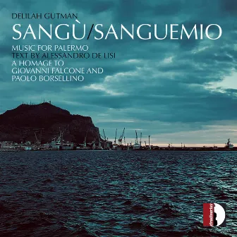 Sangù/Sanguemio: Music for Palermo by Delilah Gutman