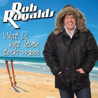 Wat Is Het Leven Toch Mooi by Rob Ronalds