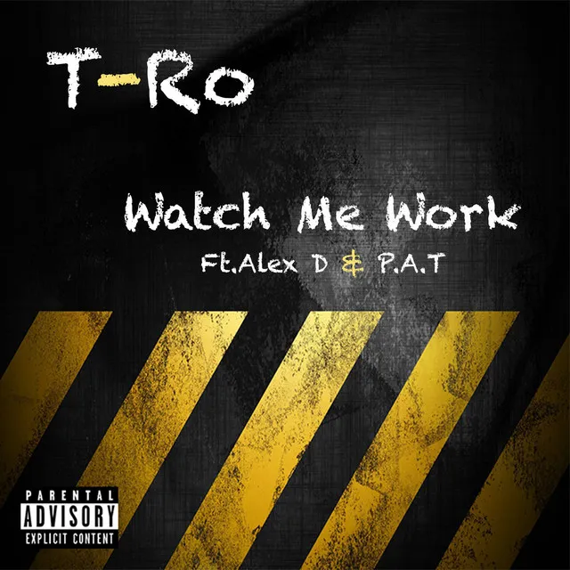 Watch Me Work (feat. Alex D. & P.a.T)