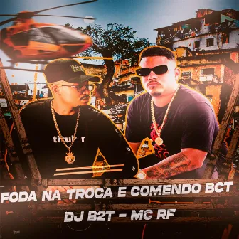 Foda na Troca e Comendo Bct (Remix) by DJ B2T