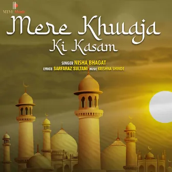 MERE KHWAJA KI KASAM by Nisha Bhagat