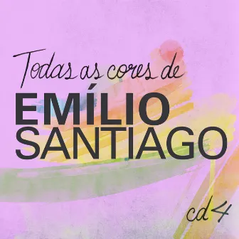 Todas As Cores de Emílio Santiago, Vol. 4 by Emílio Santiago