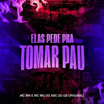 Elas Pede pra Tomar Pau by DJ GB ORIGINAL