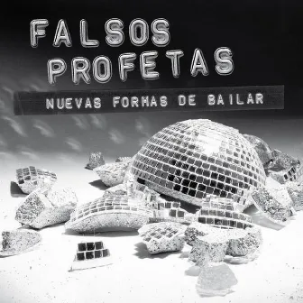 Nuevas Formas de Bailar by Falsos Profetas