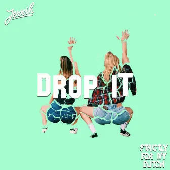 Drop It by Jerrih