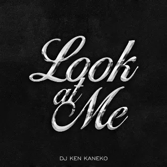 Look at me by DJ KEN KANEKO