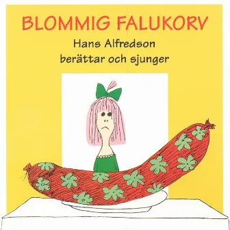 Blommig falukorv by Hans Alfredson