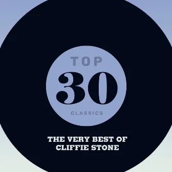 Top 30 Classics - The Very Best of Cliffie Stone by Cliffie Stone