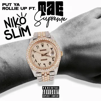 PUT YA ROLLIE UP! by Tae Supreme