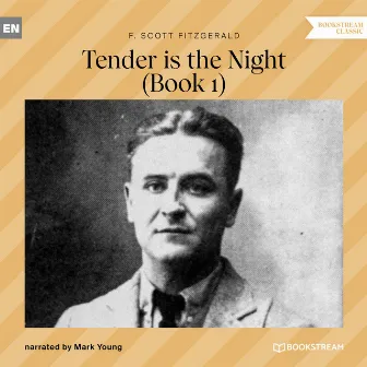 Tender is the Night [Book 1 (Unabridged)] by F. Scott Fitzgerald