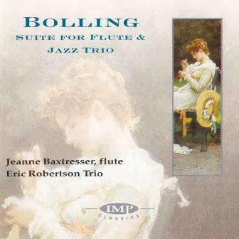 Bolling: Suite For Flute & Jazz Trio by Jeanne Baxtresser