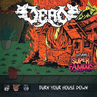 Burn Your House Down by D.E.A.N.