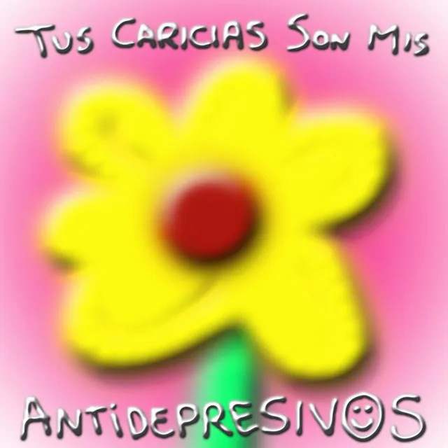 Tus Caricias Son Mis Antidepresivos