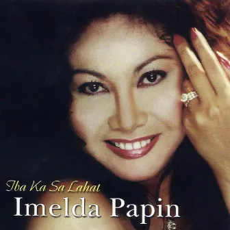 Iba Ka Sa Lahat by Imelda Papin