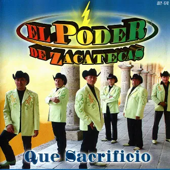 Que Sacrificio by El Poder De Zacatecas