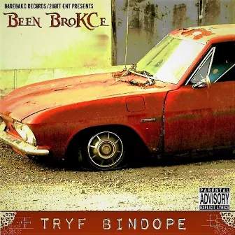 Been Brokce by Tryf Bindope