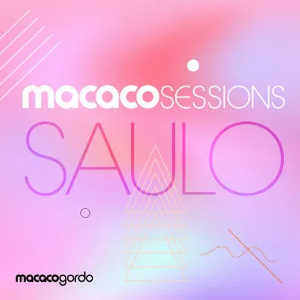 Macaco Sessions: Saulo Vol.1 (Ao Vivo) by Saulo