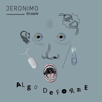 Algo deforme by Jeronimo En Vuelo