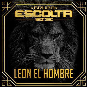 Leon el Hombre by Grupo Escolta