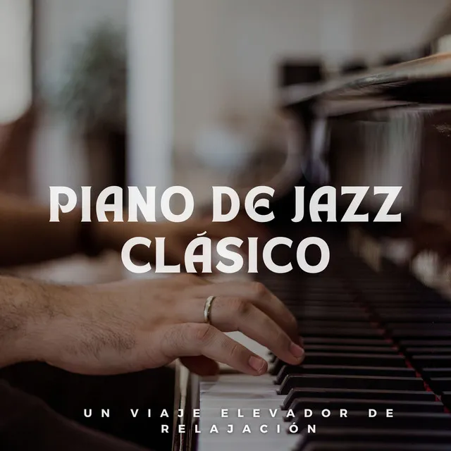 Piano De Jazz Clásico: Un Viaje Elevador De Relajación