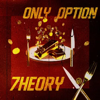 Only Option by 7heory