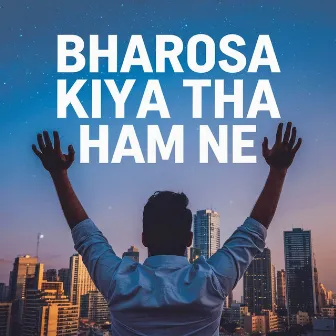 Bharosa Kiya Tha Ham Ne by Music Violet Group