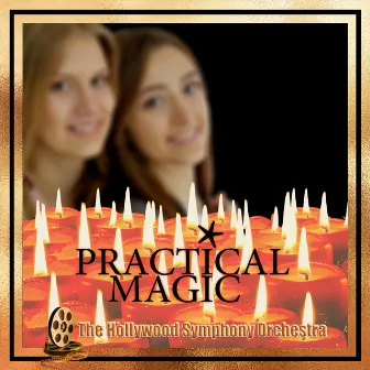 Practical Magic by The Hollywood Symphony Orchestra and Voices