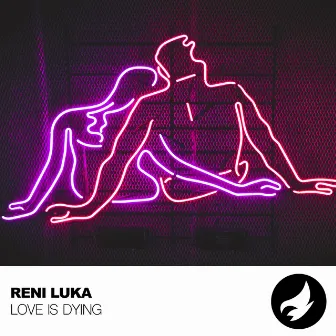 Love Is Dying by Reni Luka