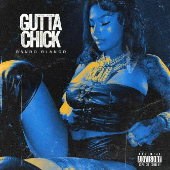 Gutta Chick by Bando Blanco