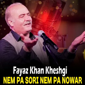 Nem Pa Sori Nem Pa Nowar by Fayaz Khan Kheshgi