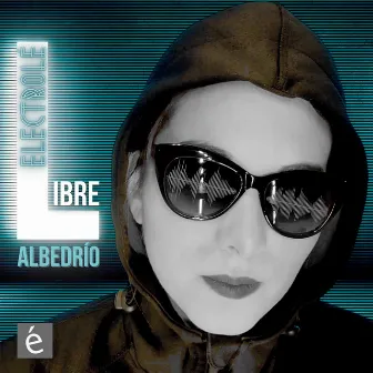 Libre Albedrío by Electrolé