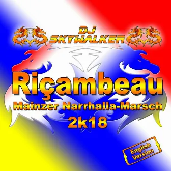 Riçambeau (Mainzer Narrhalla-Marsch 2K18) by DJ Skywalker