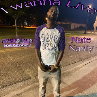 I wanna Live by Nate Nasty