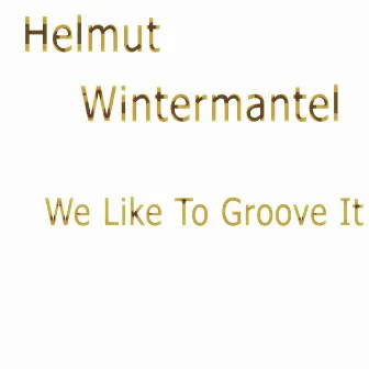 We Like to Groove It by Helmut Wintermantel