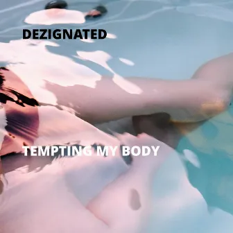 Tempting My Body by Dezignated