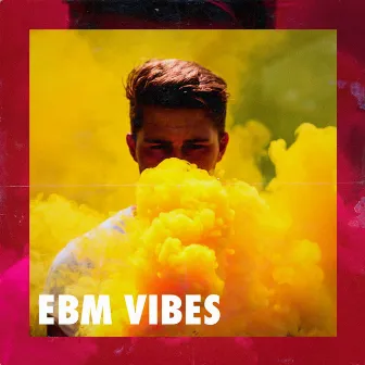 Ebm Vibes by Electronic Vibes