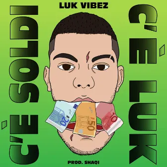 C'è Soldi C'è Luk by Luk Vibez