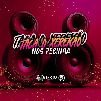 Taca O Xerekão Nos Pecinha by RIBEIRO MC