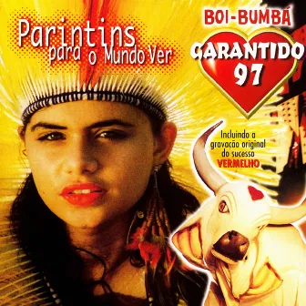 Garantido 97 - Parintins Para O Mundo Ver by Boi Bumbá Garantido