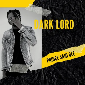 Dark Lord by Prince Sani Gee