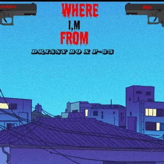 WHERE IM FROM by Drissy Bo