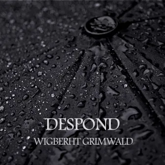 Despond by Wigberht Grimwald