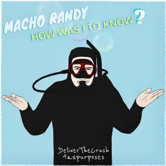 How Was I to Know? by Macho Randy