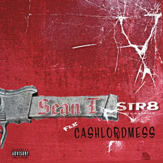 STR8 (feat. Cashlord Mess) by Sean T.